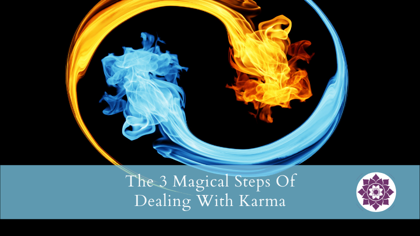 The 3 Magical Steps Of Dealing With Karma