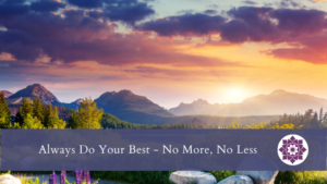 Read more about the article Always Do Your Best – No More, No Less