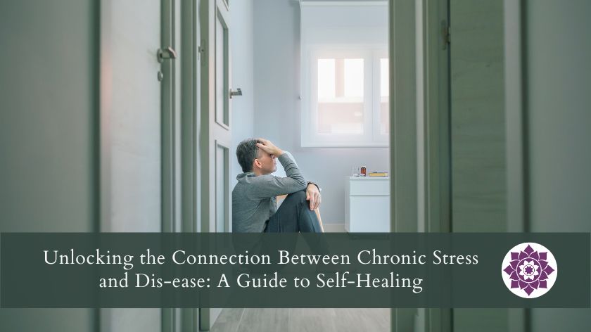 You are currently viewing Unlocking the Connection Between Chronic Stress and Disease: A Guide to Self-Healing